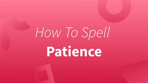 patience ki spelling